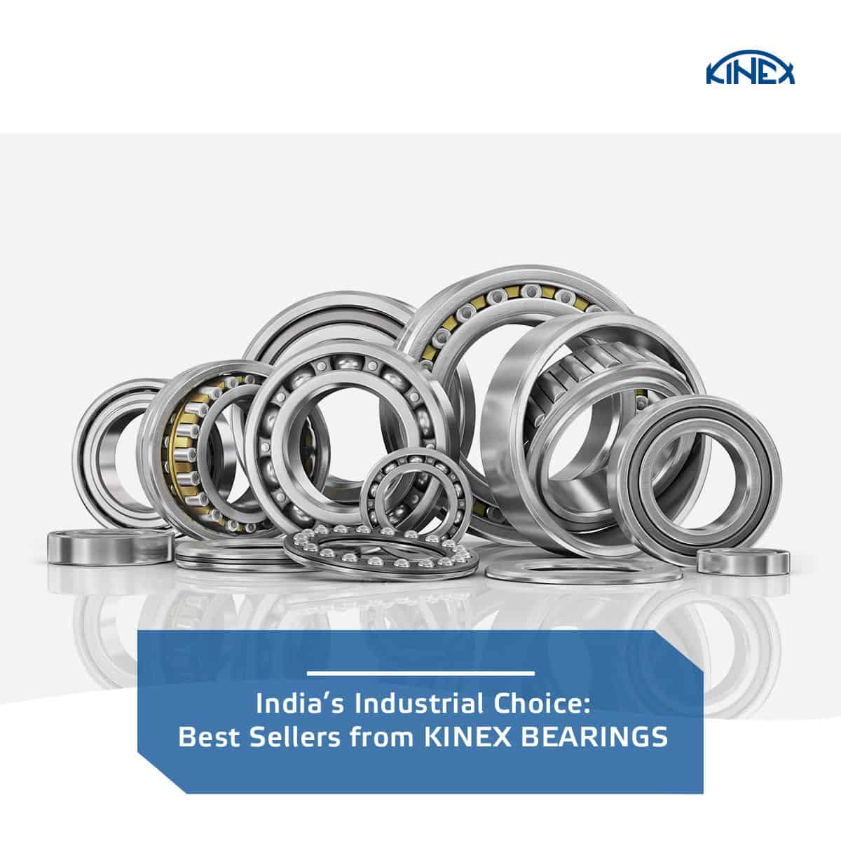 India’s Industrial Choice: Best Sellers from KINEX BEARINGS