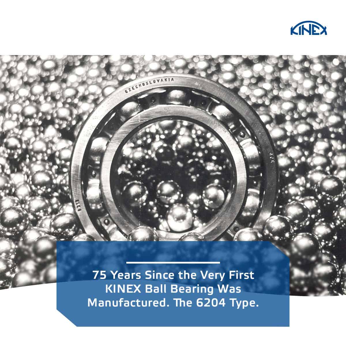 75 Years Since the Very First KINEX Ball Bearing Was Manufactured. The 6204 Type.